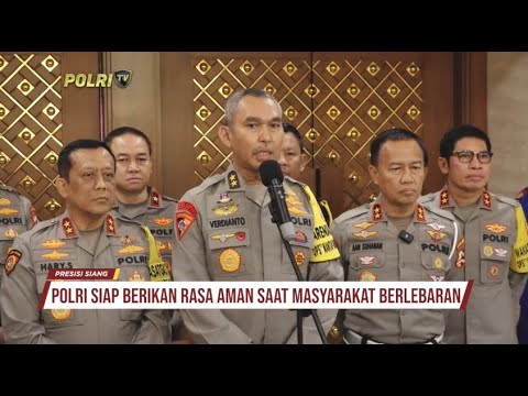 POLRI SIAP BERIKAN RASA AMAN SAAT LEBARAN