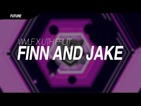 WVLF X Uth Fruit – Finn And Jake