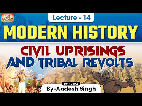 Civil Uprisings and Tribal Revolts | Indian Modern History | Lecture 14 | UPSC