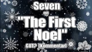 Seven mit "The First Noel" GUT? [Kommentar]