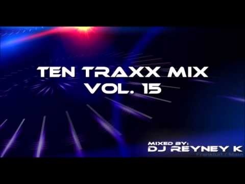 DJ Reyney K - Ten Traxx Mix Vol  15