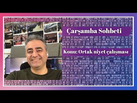 Çarşamba sohbeti / Konu: Ortak Niyet Çalışması