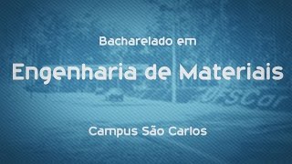 Que Curso eu Faço? Engenharia de Materias - UFSCar - São Carlos