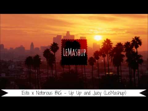 Esta x Notorious BIG - Up Up and Juicy (LeMashup)