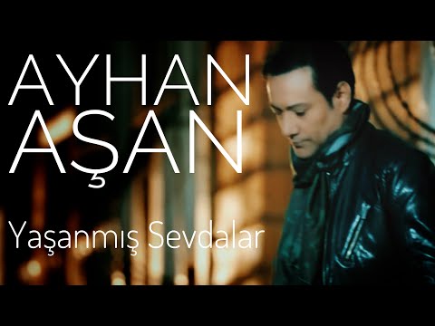 AYHAN AŞAN - YAŞANMIŞ SEVDALAR