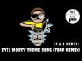 Rick And Morty Evil Morty Theme Song Trap Remix