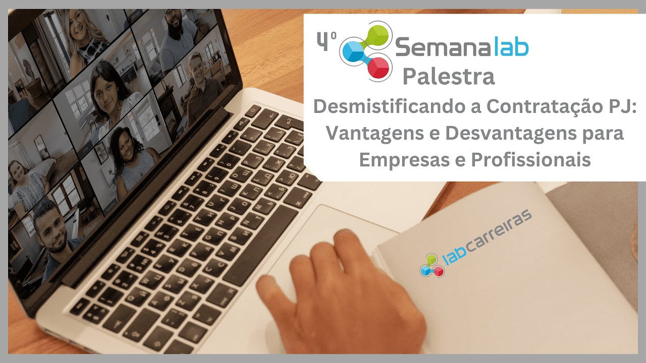 4° Semana Lab - Desmistificando a Contratação PJ: Vantagens e Desvantagens/ Empresas e Profissionais