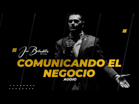 COMUNICANDO EL NEGOCIO - AUDIO - José Bobadilla Oficial