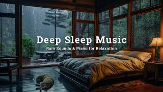 Soft Rain + Peaceful Piano for Deep Sleep | Ease Insomnia, Relieve Stress and Relax the Mind