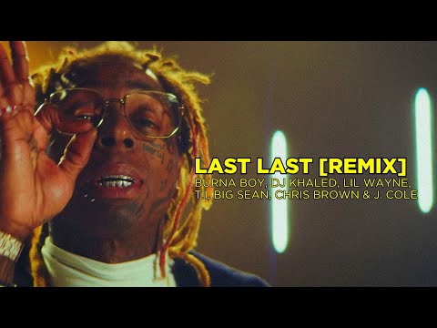 Burna Boy Ft DJ Khaled, Lil Wayne, T.I, Big Sean, Chris Brown & J. Cole  - Last Last (Remix)