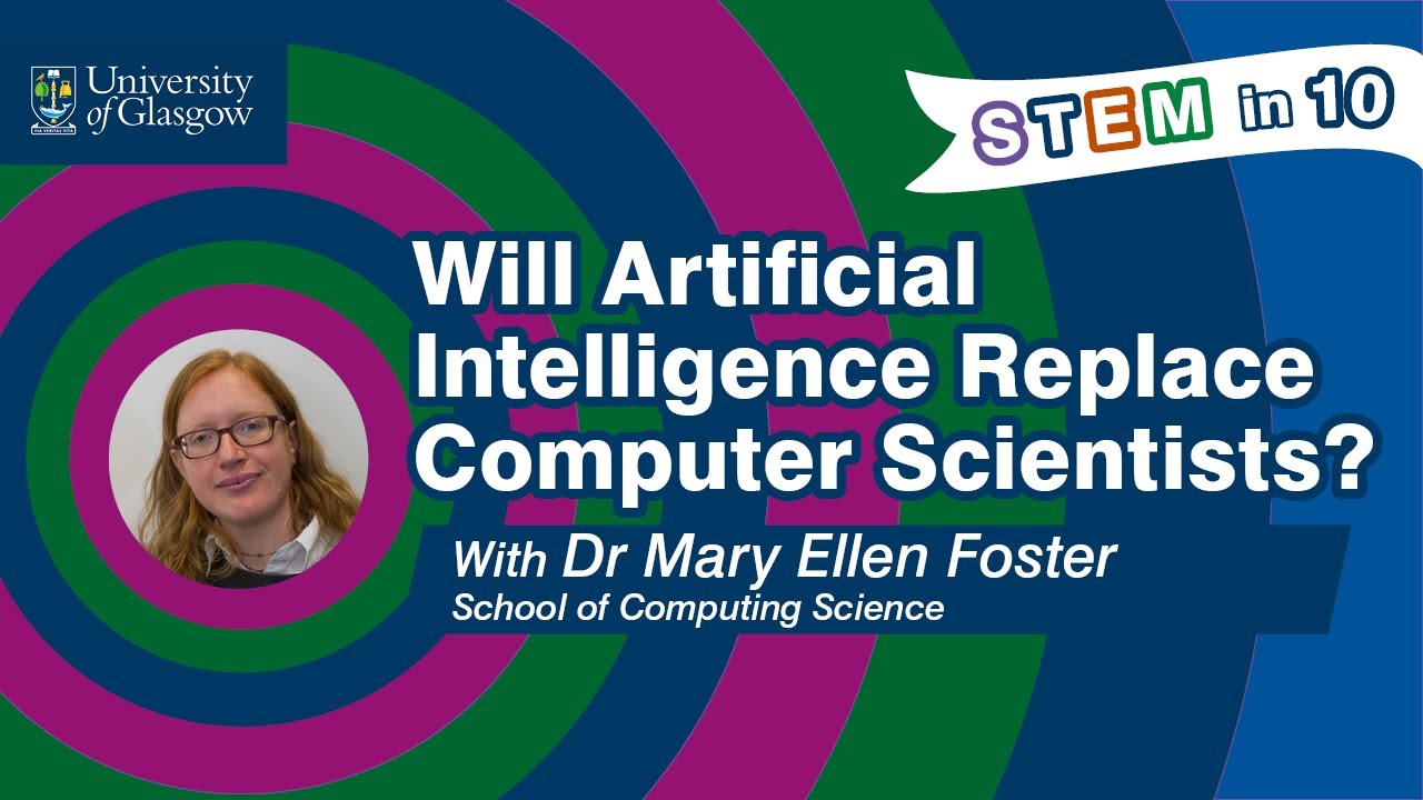 STEM in 10: Will Artificial Intelligence Replace Computer Scientists?