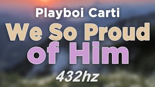 Playboi Carti - We So Proud of Him | @ 432hz #432hzRAP #Classic #tbt