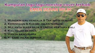 Download lagu Kumpulan lagu lagu nonstop cover terbaik Emen Seran Wilik mp3 Download lagu Kumpulan lagu lagu nonstop cover terbaik Emen Seran Wilik mp3