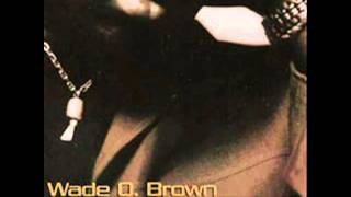 WADE O BROWN -   (I'm) All about you (Remix)
