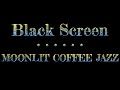 Moonlit Coffee Jazz Jazz Sleep Music Black Screen Sleep Music