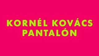 Kornél Kovács - Pantalón (From the Radio Koko EP)