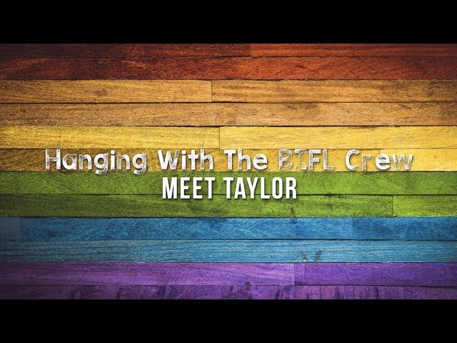 BIFL - Meet the Characters - Taylor