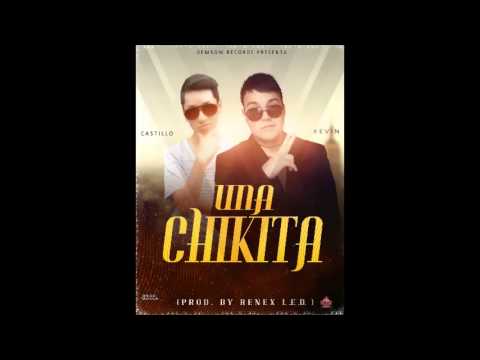Kevin Ft. Castillo - Una Chikita (Prod. By Renex L.E.D.  & Dembow Records)
