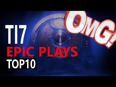 TI7 Epic Plays l [TOP 10]