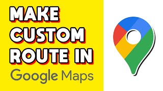 How to Make a Custom Route in Google Maps! (Quick & Easy)