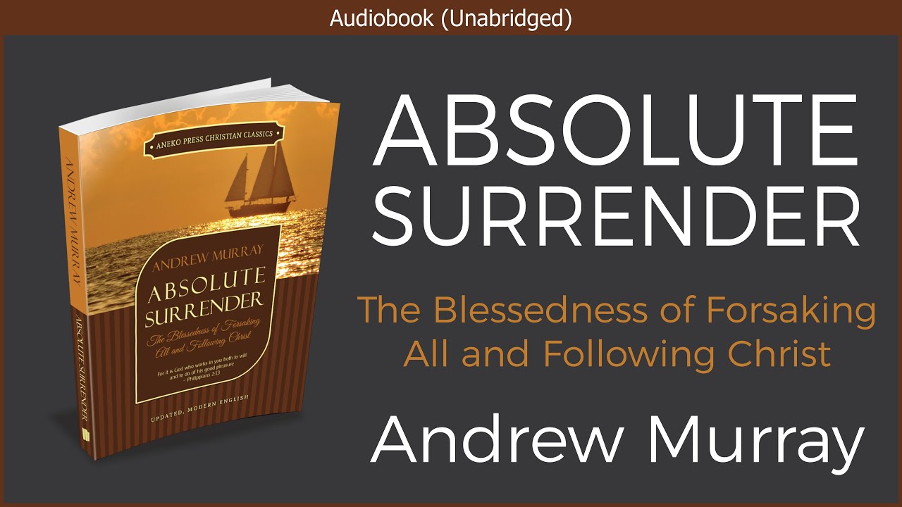Absolute Surrender | Andrew Murray | Free Christian Audiobook