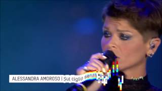 Alessandra Amoroso-Sul ciglio senza far rumore -Radio Italia 2017