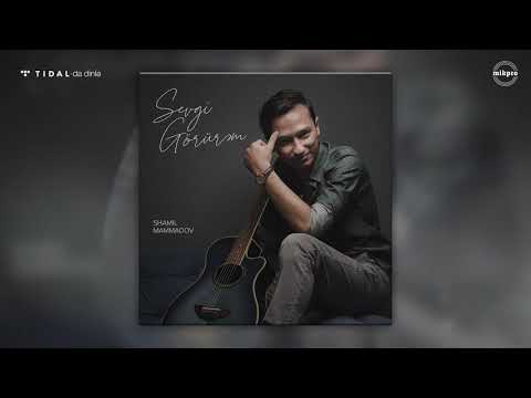 Shamil Mammadov - Sevgi görürəm