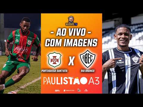 🔴 AO VIVO COM IMAGENS: PORTUGUESA SANTISTA X RIO BRANCO | 3ª RODADA | PAULISTÃO A3 2026