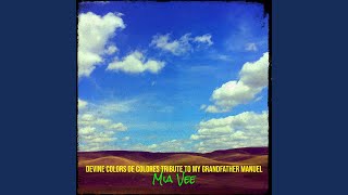 Devine Colors De Colores Tribute to My Grandfather Manuel