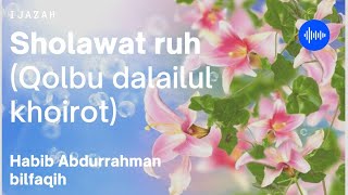 Download lagu Sholawat ruh ( qolbu dalailul khoirot ) ijazah habib Abdurrahman bilfaqih mp3