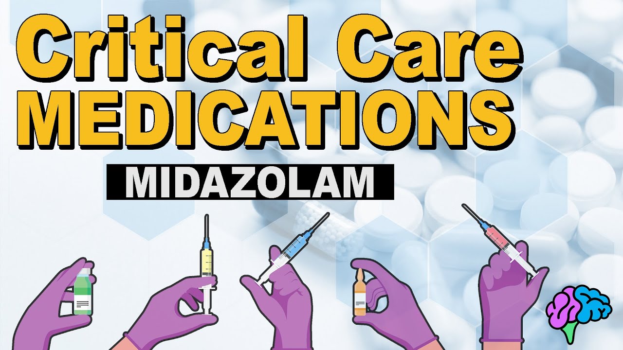 Midazolam (Versed) - Critical Care Medications