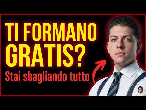 Perché chi ti forma gratis ti sta fregando