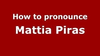 How to pronounce Mattia Piras