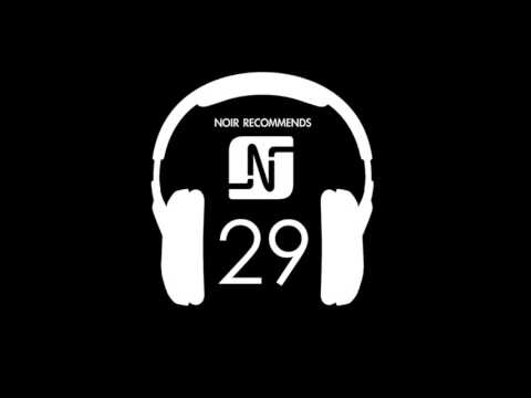 NOIR RECOMMENDS EPISODE 29 // FEBRUARY 2017
