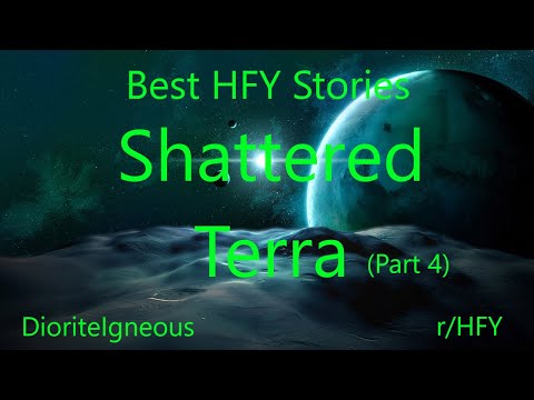 Best HFY Reddit Stories: Shattered Terra - Part 4 (r/HFY)