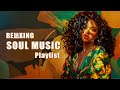 Relaxing soul music | Soul music but doesn't heal your soul - The best soul music of all time