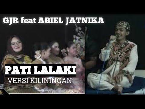 GJR feat ABIEL JATNIKA - PATI LALAKI versi KILININGAN