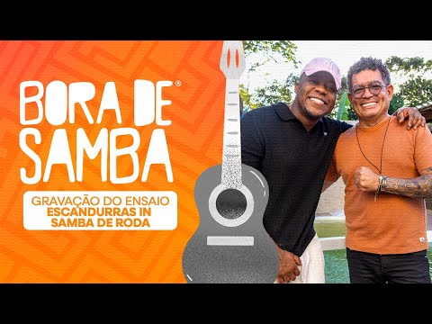 Making Of ESCANDURRAS IN SAMBA | Bora De Samba #47