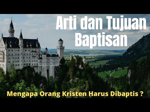 Arti Dan Tujuan Baptisan? Mengapa Umat Kristen Harus Dibaptis? Apa Alasannya ? (Wajib Tahu)
