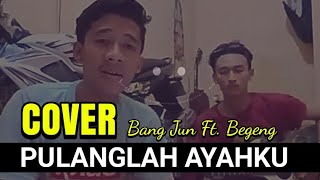 Download lagu PULANGLAH AYAHKU BANG JUN... mp3