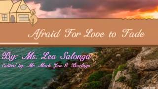 Afraid For Love to fade by: Lea Salonga,