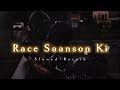 Race Saanson Ki Slowed Reverb RACE Sunidhi Chauhan