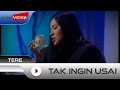 Tere - Tak Ingin Usai