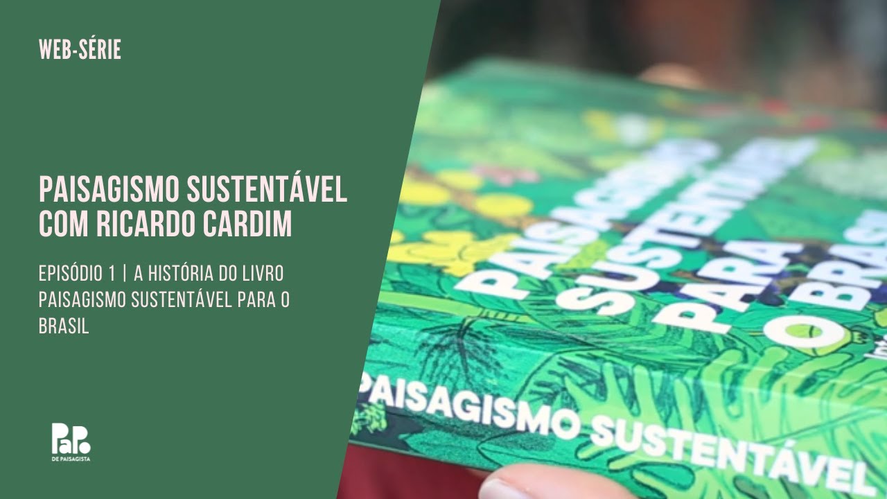 Paisagismo Sustentável com Ricardo Cardim | 1° EP - A história do livro