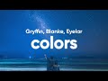 Gryffin Blanke Eyelar Colors Lyrics