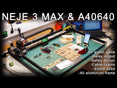 NEJE 3 max laser engraver / cutter [unbox / review / first test] + grounding upgrade & A40640