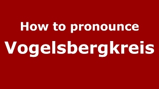 How to pronounce Vogelsbergkreis