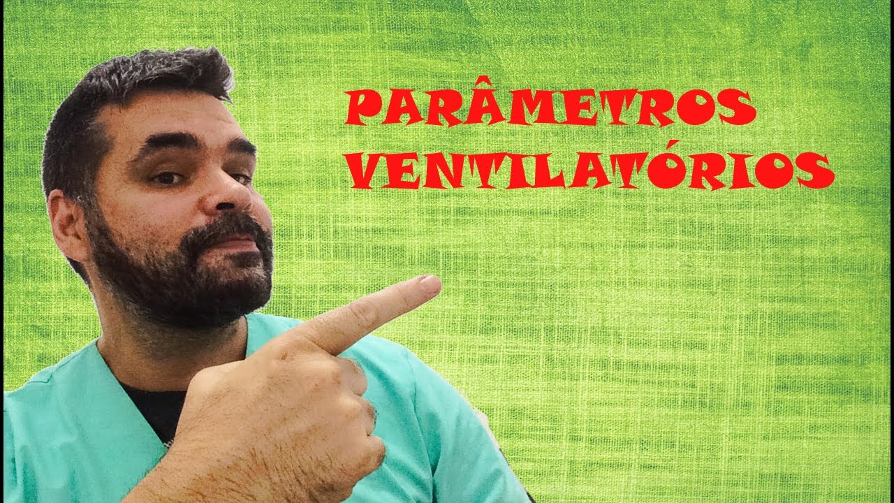 Vídeo 1- Parâmetros da Ventilação Mecânica (conceitos)