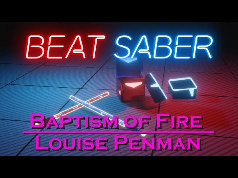 Baptism of Fire | Louise Penman (Beat Saber)[Expert+]