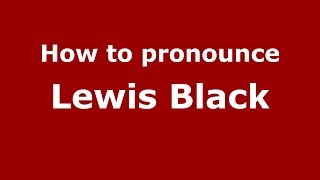 How to pronounce Lewis Black